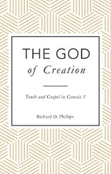 The God of Creation - PHILLIPS,  Richard D. - 9781783972203
