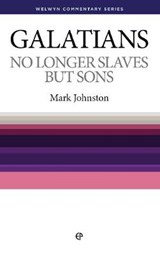 Wcs Galatians: No Longer Slaves But Sons - JOHNSTON,  Mark - 9781783972418
