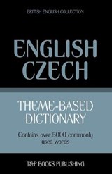 Theme-based dictionary British English-Czech - 5000 words - TARANOV,  Andrey - 9781784001889