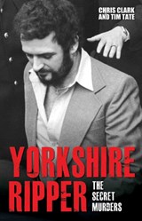Yorkshire Ripper - Chris Clark ; Tim Tate - 9781784184186