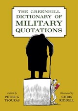 The Greenhill Dictionary of Military Quotations - Peter G. Tsouras - 9781784384784