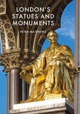 London's Statues and Monuments - Peter Matthews - 9781784422561