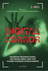 Digital Horror - DR XAVIER ALDANA (MANCHESTER METROPOLITAN UNIVERSITY,  UK) Reyes ; Linnie Blake - 9781784530259