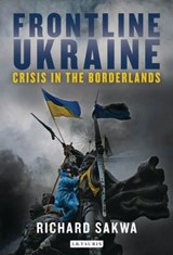Frontline Ukraine - Professor Richard Sakwa - 9781784530648