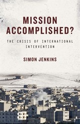 Mission Accomplished? - Simon Jenkins - 9781784531324