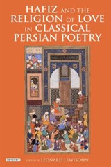 Hafiz and the Religion of Love in Classical Persian Poetry - Leonard Lewisohn - 9781784532123