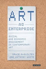 Art as Enterprise - Grace McQuilten ; Anthony White - 9781784534103