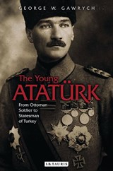 The Young Ataturk - George W. Gawrych - 9781784534264