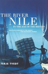 The River Nile in the Age of the British - TERJE (UNIVERSITY OF BERGEN,  Norway) Tvedt - 9781784536275