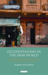 Occidentalisms in the Arab World - Robbert Woltering - 9781784536923