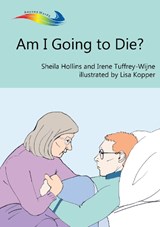 Am I Going to Die? - Sheila Hollins ; Irene Tuffrey-Wijne - 9781784581787