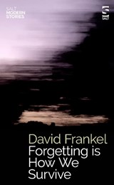 Forgetting is How We Survive - David Frankel - 9781784633011