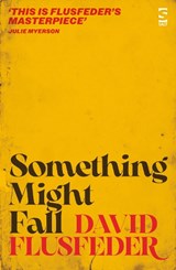 Something Might Fall - David Flusfeder - 9781784633714
