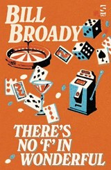 There's No ‘F’ In Wonderful - Bill Broady - 9781784633806