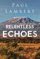 Relentless Echoes - LAMBERT,  Paul - 9781784655747