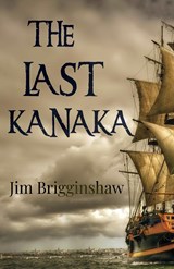 The Last Kanaka - Jim Brigginshaw - 9781784656065