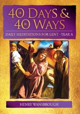 40 Days and 40 Ways - Henry Wansbrough - 9781784691608