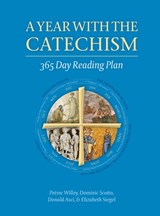 A Year with the Catechism - Petroc Willey ; Fr. Dominic Scotto ; Dr. Donald Asci ; Elizabeth Siegel - 9781784691974