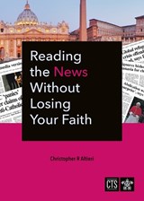 Reading the News Without Losing Your Faith - Christopher R. Altieri - 9781784697372