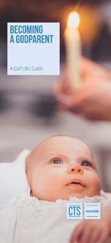 Becoming a Godparent - Catholic Truth Society - 9781784698485