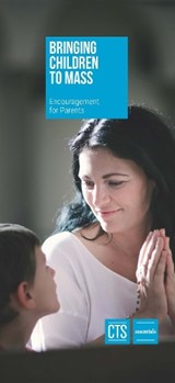 Bringing Children to Mass - Catholic Truth Society - 9781784698492