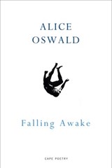 Falling Awake - Alice Oswald - 9781784702687