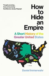 How to Hide an Empire - Daniel Immerwahr - 9781784703912
