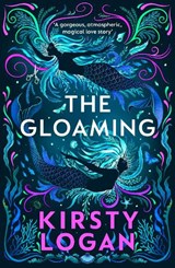 The Gloaming - Kirsty Logan - 9781784706562