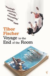Voyage to the End of the Room - Tibor Fischer - 9781784707323