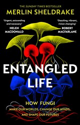 Entangled life: how fungi make our worlds, change our minds and shape our futures | Merlin Sheldrake | 9781784708276