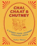 Chai, Chaat & Chutney - Chetna Makan - 9781784723033