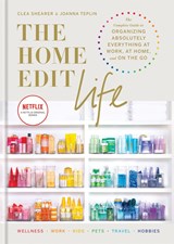 The Home Edit Life - Clea Shearer ; Joanna Teplin - 9781784727161