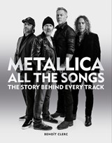 Metallica All the Songs - Benoit Clerc - 9781784728939
