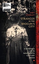 Stranger in the Shogun's City - Amy Stanley - 9781784742300