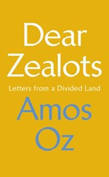 Dear Zealots - Amos Oz - 9781784742386