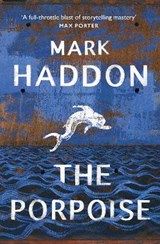 The Porpoise - HADDON,  Mark - 9781784742829