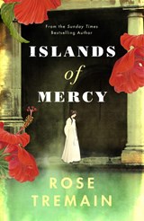 Islands of Mercy - Rose Tremain - 9781784743321