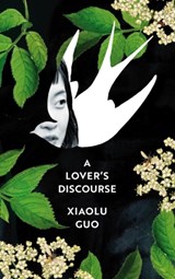 A lover's discourse - Xiaolu Guo - 9781784743505