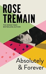 Absolutely and Forever | Rose Tremain | 9781784745202