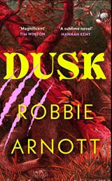 Dusk - Robbie Arnott ; Susan Gates - 9781784745981