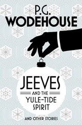 Jeeves and the Yule-Tide Spirit and Other Stories - P.G. Wodehouse - 9781784750787