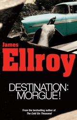 Destination: Morgue - James Ellroy - 9781784757052