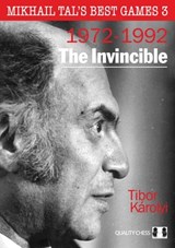 Mikhail Tal's Best Games 3 – The Invincible - Tibor Karolyi - 9781784832650