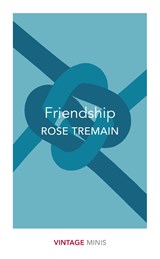 Friendship | Rose Tremain | 