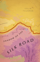 Vintage voyages Shadow of the silk road | Colin Thubron | 