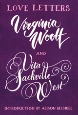 Love letters: Vita and Virginia | Virginia Woolf&, Vita Sackville-West | 