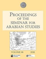 Proceedings of the Seminar for Arabian Studies Volume 46, 2016 - Janet Starkey ; Orhan Elmaz - 9781784913632
