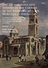 The Archaeology and History of the Church of the Redeemer and the Muristan in Jerusalem - Dieter Vieweger ; Shimon Gibson - 9781784914196