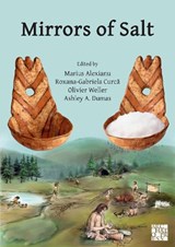 Mirrors of Salt: Proceedings of the First International Congress on the Anthropology of Salt - Marius (Senior Researcher Alexianu ; Roxana-Gabriela (Associated Professor Curca ; Olivier (UMR 8215 Trajectoires Weller - 9781784914561