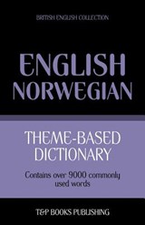 Theme-based dictionary British English-Norwegian - 9000 words - Andrey Taranov - 9781784920159